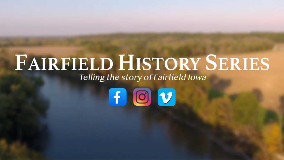 Fairfield History Series: Telling the story of Fairfield Iowa Facebook Instagram Venmo